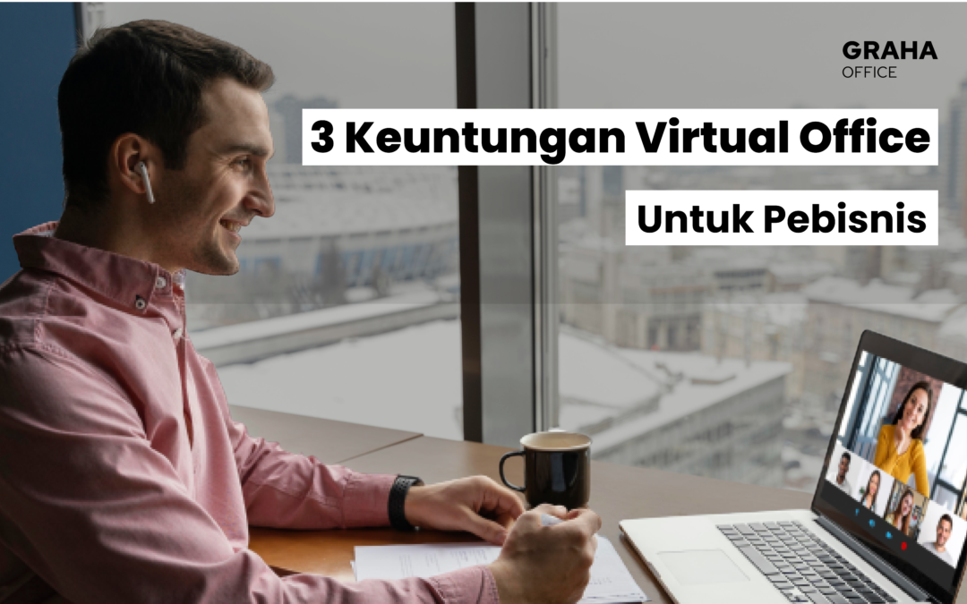 3 Keuntungan Virtual Office Untuk Pebisnis