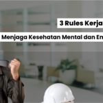 3 Rules Kerja Damai: Menjaga Kesehatan Mental dan Emosional 12 3 Rules Kerja Damai: Menjaga Kesehatan Mental dan Emosional