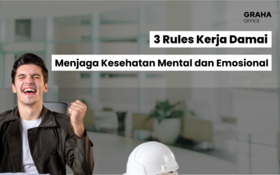 BLOG 27 3 Rules Kerja Damai: Menjaga Kesehatan Mental dan Emosional