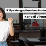 5 Tips Mengoptimalkan Produktivitas Kerja di Virtual Office 13 5 Tips Mengoptimalkan Produktivitas Kerja di Virtual Office