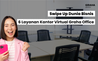 BLOG 28 Swipe Up Dunia Bisnis: 6 Layanan Kantor Virtual Graha Office