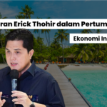 10 Peran Erick Thohir dalam Pertumbuhan Ekonomi Indonesia