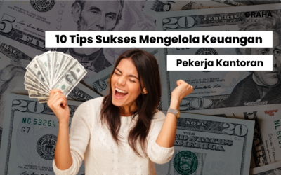 10 Tips Sukses Mengelola Keuangan untuk Pekerja Kantoran