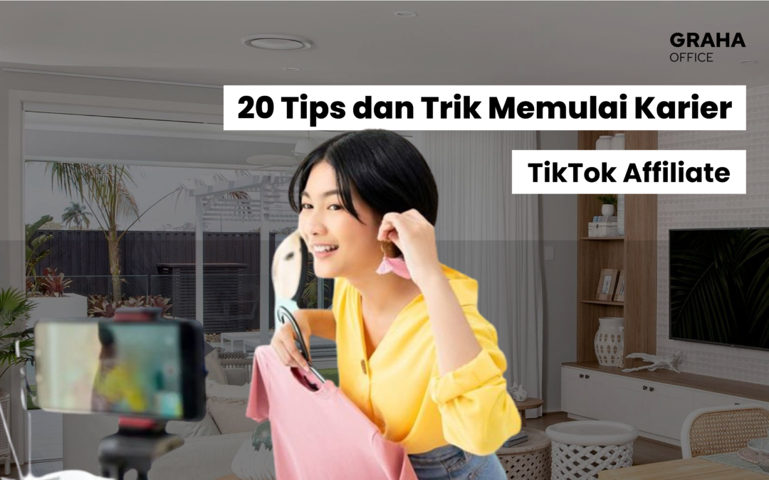20 Tips dan Trik Memulai Karier sebagai TikTok Affiliate