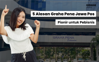 BLOG 17 5 Alasan Graha Pena Jawa Pos Surabaya Pionir untuk Pebisnis