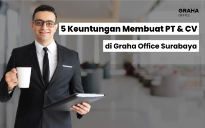 BLOG 22 5 Keuntungan Membuat PT & CV di Graha Office Surabaya