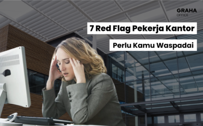 BLOG 3 7 Red Flag Pekerja Kantor yang Perlu Kamu Waspadai