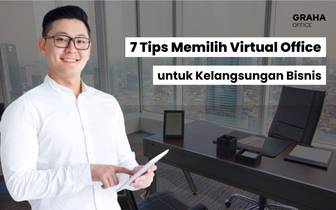 7 Tips Memilih Virtual Office untuk Kelangsungan Bisnis
