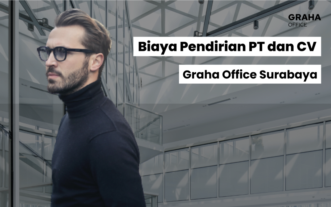 Biaya Pendirian PT dan CV di Graha Office Surabaya