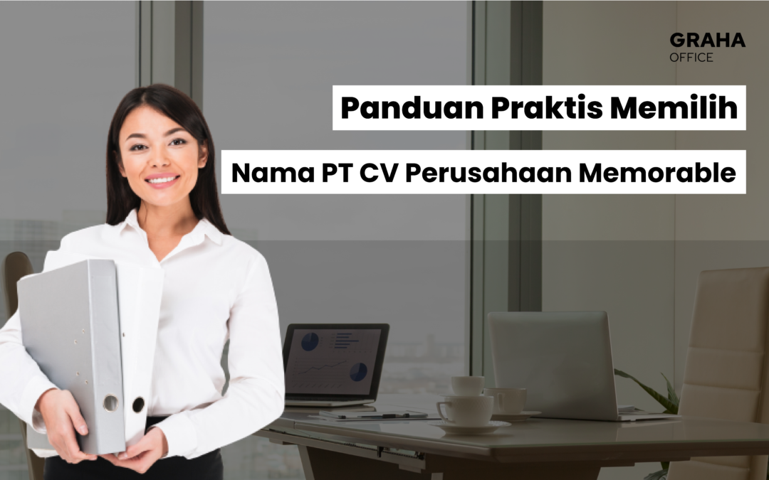Panduan Praktis Memilih Nama PT CV Perusahaan Memorable