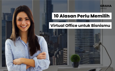 10 Alasan Perlu Memilih Virtual Office untuk Bisnismu
