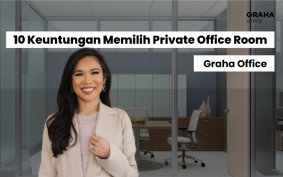 10 Keuntungan Memilih Private Office Room di Graha Office