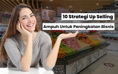 10 Strategi Up Selling Ampuh Untuk Peningkatan Bisnis