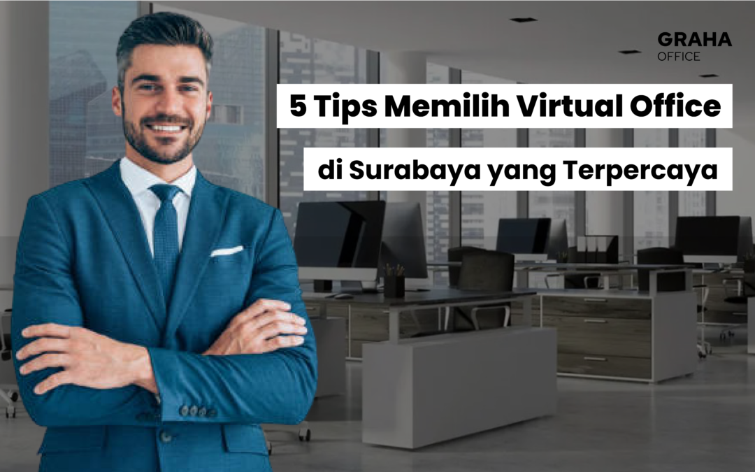 5 Tips Memilih Virtual Office di Surabaya yang Terpercaya