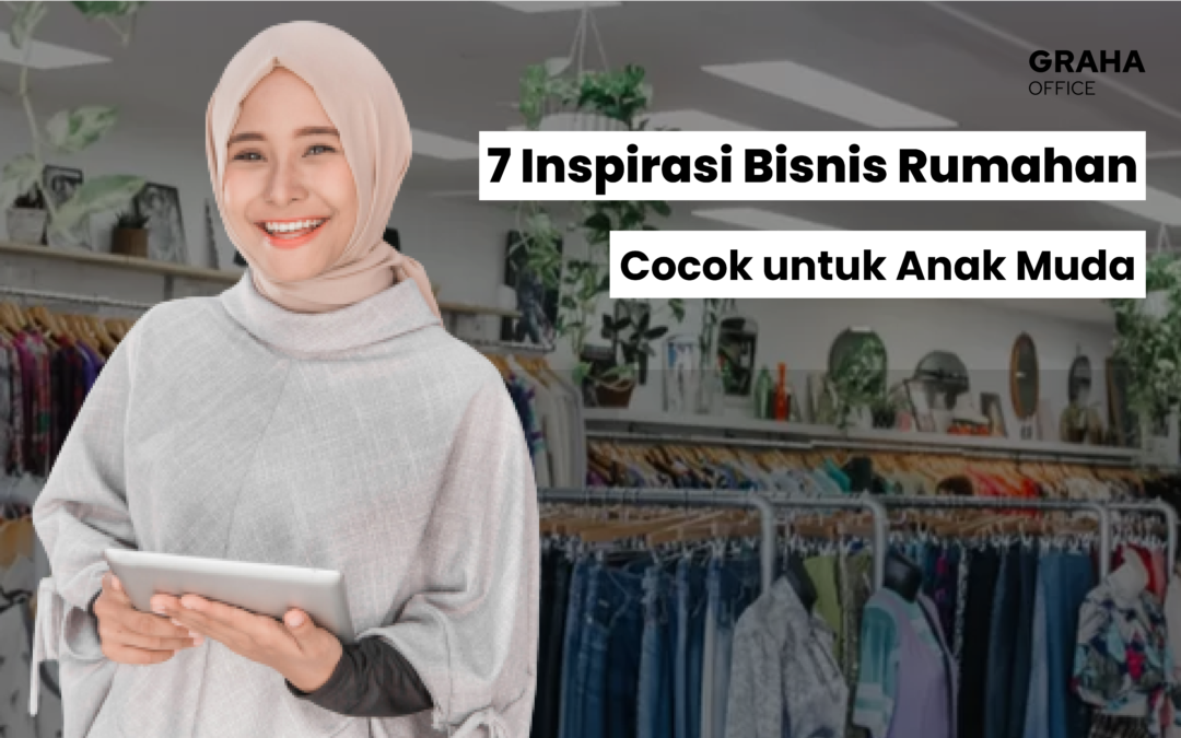 7 Inspirasi Bisnis Rumahan yang Cocok untuk Anak Muda