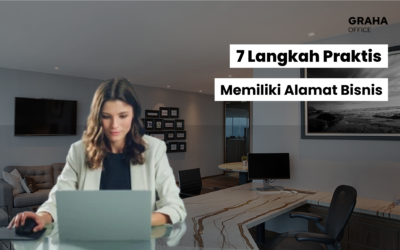 7 Langkah Praktis untuk Memiliki Alamat Bisnis