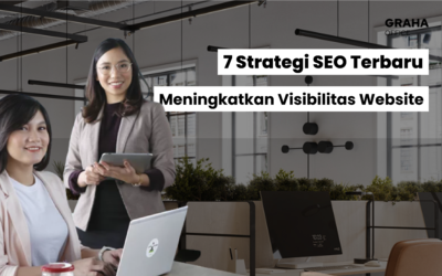 7 Strategi SEO Terbaru Meningkatkan Visibilitas Website