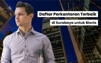 Top! 7 Daftar Perkantoran Terbaik di Surabaya untuk Bisnis