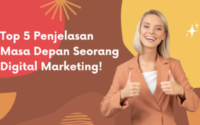 BLOG 17 Digital Marketing dan Masa depannya, Inilah Top 5nya !