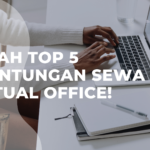 Inilah Top 5 Keuntungan Sewa Virtual Office!