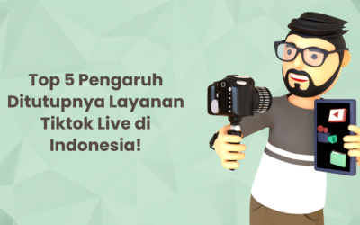 BLOG 15 Top 5 Pengaruh Ditutupnya Layanan Tiktok Live di Indonesia!