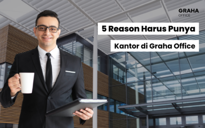 BLOG 10 Graha Office Best Deal! 5 Reason Harus Punya Kantor disini