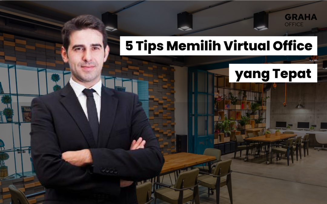 5 Tips Memilih Virtual Office yang Tepat